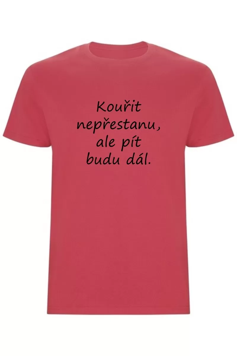 Pánské tričko - KOUŘIT NEPŘESTANU, ALE PÍT BUDU DÁL Pánské tričko - KOUŘIT NEPŘESTANU, ALE PÍT BUDU DÁL