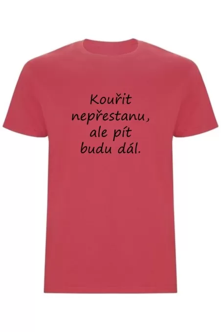 Pánské tričko - KOUŘIT NEPŘESTANU, ALE PÍT BUDU DÁL