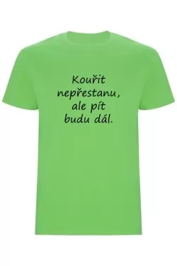 Pánské tričko - KOUŘIT NEPŘESTANU, ALE PÍT BUDU DÁL