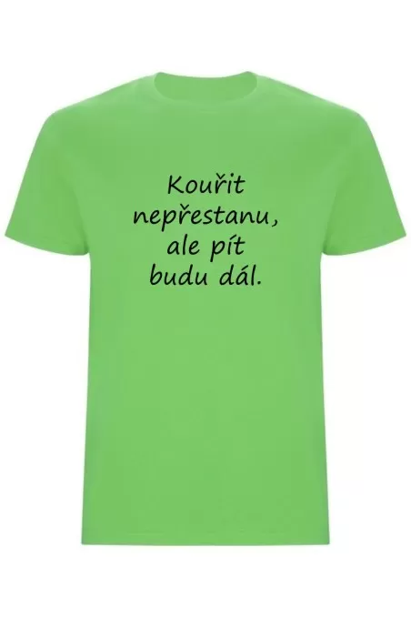 Pánské tričko - KOUŘIT NEPŘESTANU, ALE PÍT BUDU DÁL