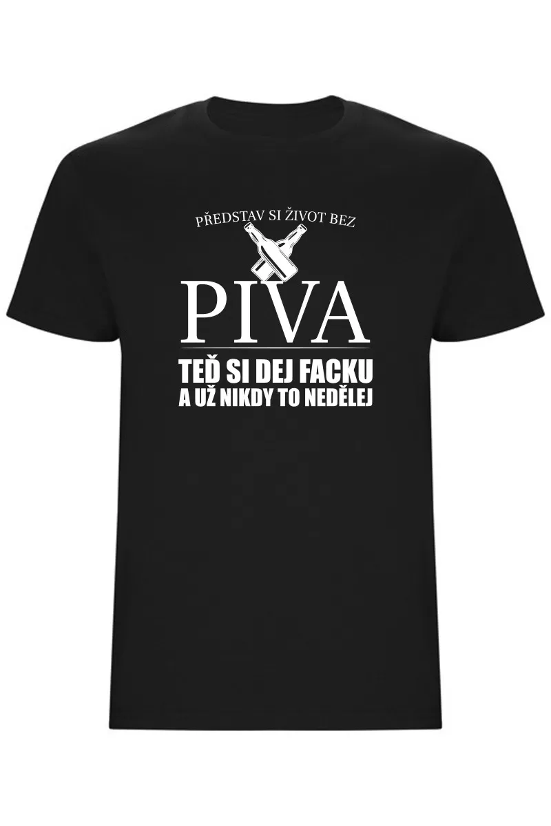 Pánské tričko - PŘEDSTAV SI ŽIVOT BEZ PIVA Pánské tričko - PŘEDSTAV SI ŽIVOT BEZ PIVA