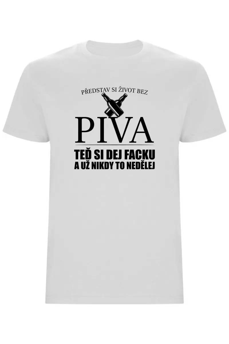 Pánské tričko - PŘEDSTAV SI ŽIVOT BEZ PIVA Pánské tričko - PŘEDSTAV SI ŽIVOT BEZ PIVA