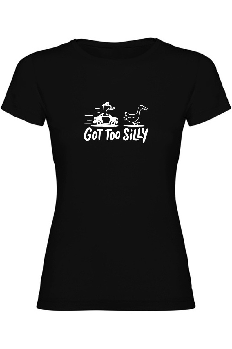 Dámské tričko - GOT TOO SILLY Dámské tričko - GOT TOO SILLY