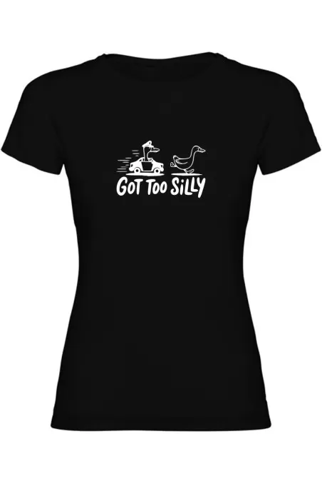 Dámské tričko - GOT TOO SILLY