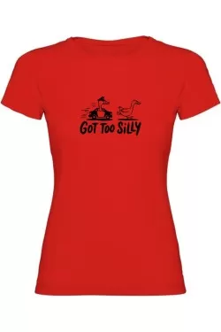 Dámské tričko - GOT TOO SILLY