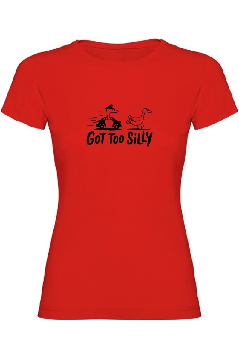 Dámské tričko - GOT TOO SILLY Dámské tričko - GOT TOO SILLY