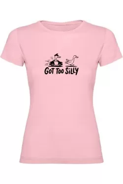 Dámské tričko - GOT TOO SILLY