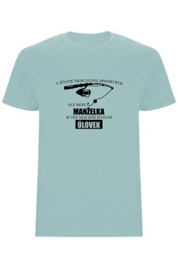 Pánské tričko - MOJE MANŽELKA JE TEN NEJLEPŠÍ ŽIVOTNÍ ÚLOVEK