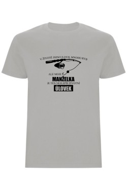 Pánské tričko - MOJE MANŽELKA JE TEN NEJLEPŠÍ ŽIVOTNÍ ÚLOVEK