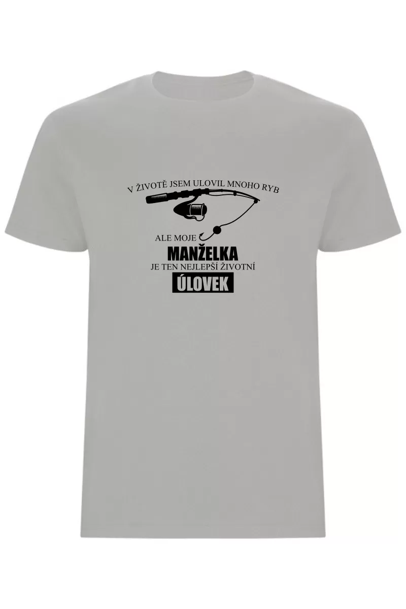 Pánské tričko - MOJE MANŽELKA JE TEN NEJLEPŠÍ ŽIVOTNÍ ÚLOVEK