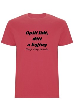 Pánské tričko - OPILÍ LIDÉ, DĚTI A LEGÍNY ŘÍKAJÍ VŽDY PRAVDU