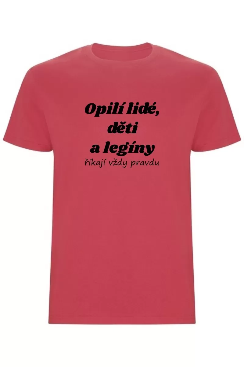 Pánské tričko - OPILÍ LIDÉ, DĚTI A LEGÍNY ŘÍKAJÍ VŽDY PRAVDU Pánské tričko - OPILÍ LIDÉ, DĚTI A LEGÍNY ŘÍKAJÍ VŽDY PRAVDU