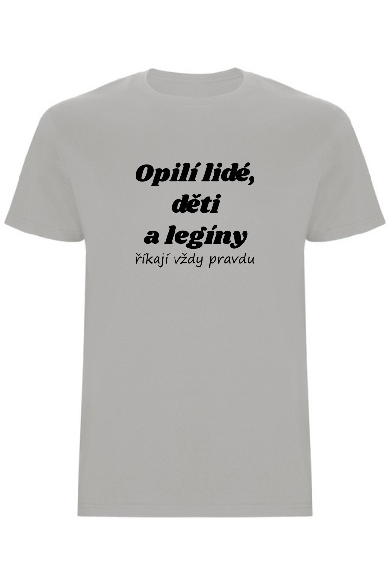 Pánské tričko - OPILÍ LIDÉ, DĚTI A LEGÍNY ŘÍKAJÍ VŽDY PRAVDU Pánské tričko - OPILÍ LIDÉ, DĚTI A LEGÍNY ŘÍKAJÍ VŽDY PRAVDU