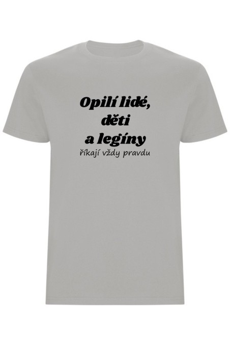 Pánské tričko - OPILÍ LIDÉ, DĚTI A LEGÍNY ŘÍKAJÍ VŽDY PRAVDU