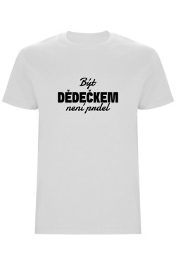 Pánské tričko - BÝT DĚDEČKEM NENÍ PRDEL