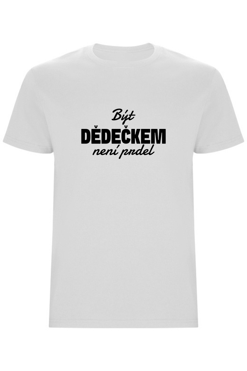 Pánské tričko - BÝT DĚDEČKEM NENÍ PRDEL