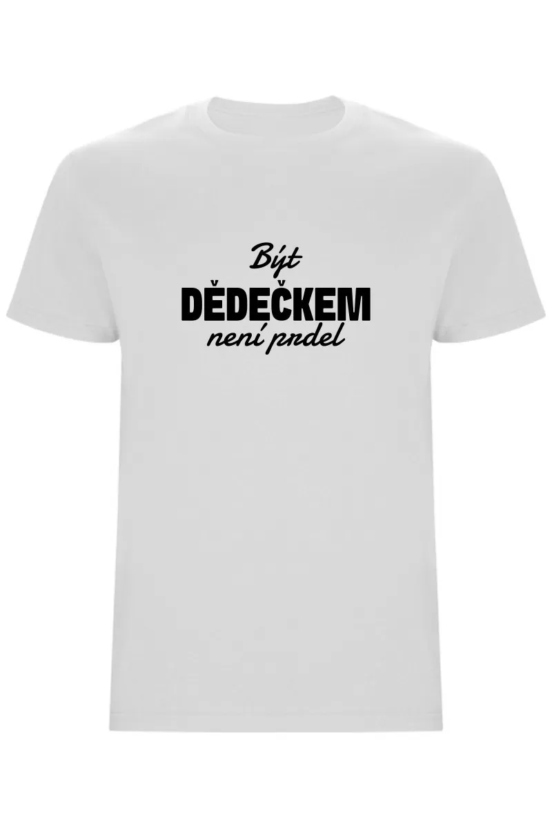 Pánské tričko - BÝT DĚDEČKEM NENÍ PRDEL