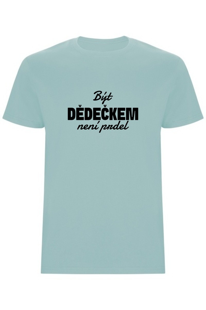 Pánské tričko - BÝT DĚDEČKEM NENÍ PRDEL Pánské tričko - BÝT DĚDEČKEM NENÍ PRDEL
