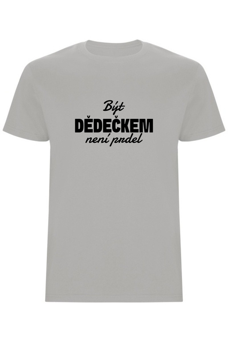 Pánské tričko - BÝT DĚDEČKEM NENÍ PRDEL Pánské tričko - BÝT DĚDEČKEM NENÍ PRDEL