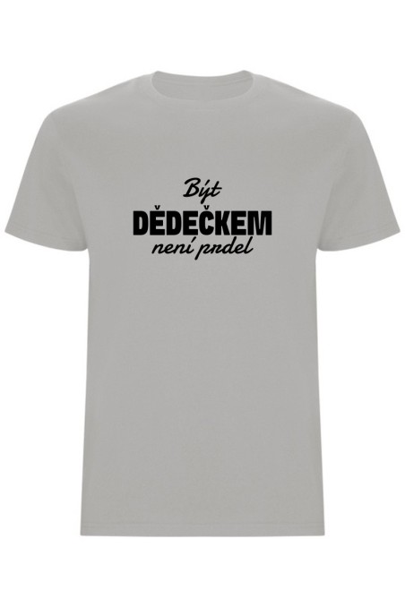 Pánské tričko - BÝT DĚDEČKEM NENÍ PRDEL