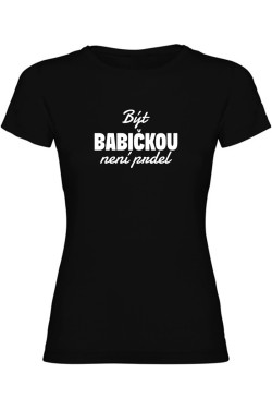 Dámské tričko - BÝT BABIČKOU NENÍ PRDEL