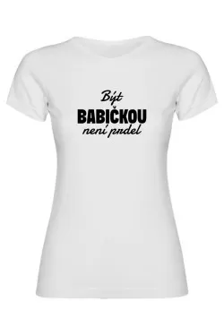 Dámské tričko - BÝT BABIČKOU NENÍ PRDEL