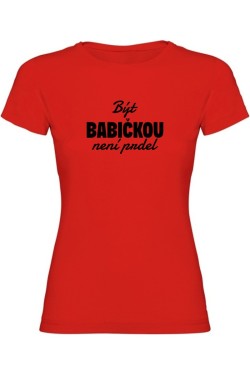 Dámské tričko - BÝT BABIČKOU NENÍ PRDEL