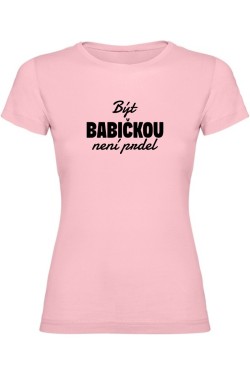 Dámské tričko - BÝT BABIČKOU NENÍ PRDEL