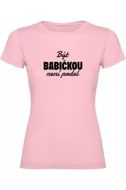 Dámské tričko - BÝT BABIČKOU NENÍ PRDEL