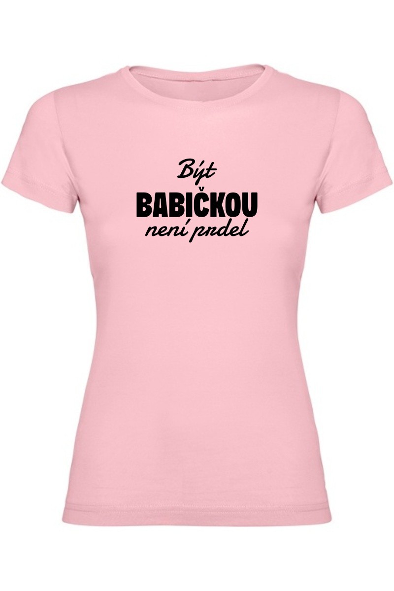 Dámské tričko - BÝT BABIČKOU NENÍ PRDEL