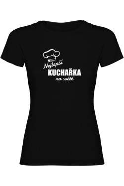 Dámské tričko - NEJLEPŠÍ KUCHAŘKA NA SVĚTĚ