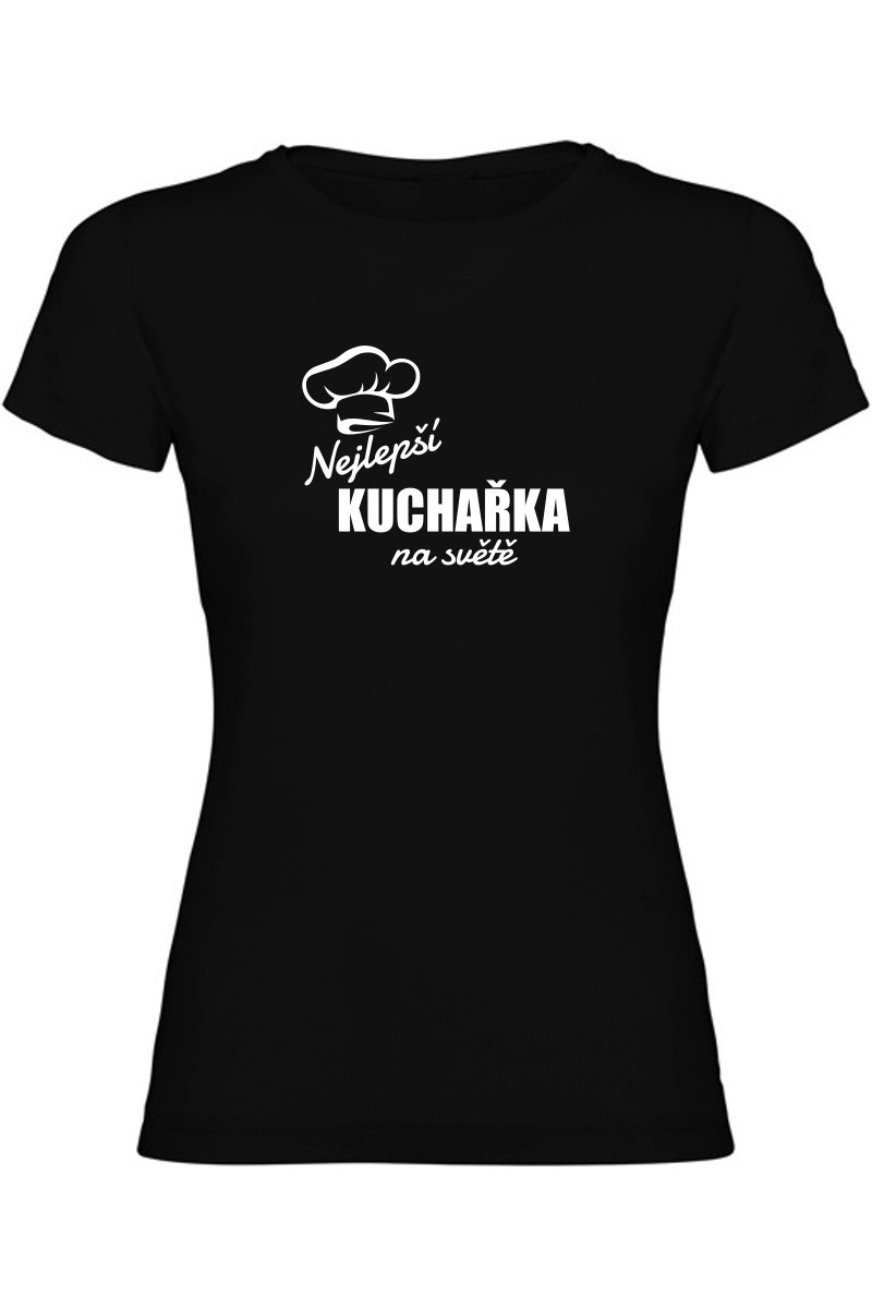 Dámské tričko - NEJLEPŠÍ KUCHAŘKA NA SVĚTĚ