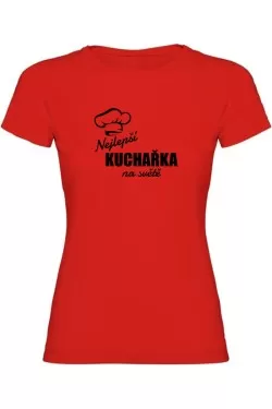 Dámské tričko - NEJLEPŠÍ KUCHAŘKA NA SVĚTĚ