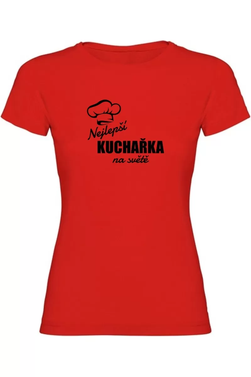 Dámské tričko - NEJLEPŠÍ KUCHAŘKA NA SVĚTĚ Dámské tričko - NEJLEPŠÍ KUCHAŘKA NA SVĚTĚ