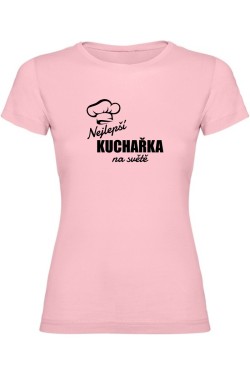 Dámské tričko - NEJLEPŠÍ KUCHAŘKA NA SVĚTĚ