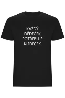 Pánské tričko - KAŽDÝ DĚDEČEK POTŘEBUJE KLÍDEČEK