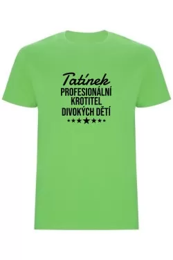 Pánské tričko - PROFESIONÁLNÍ KROTITEL DIVOKÝCH DĚTÍ