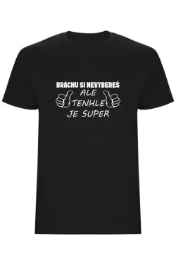 Pánské tričko - BRÁCHU SI NEVYBEREŠ