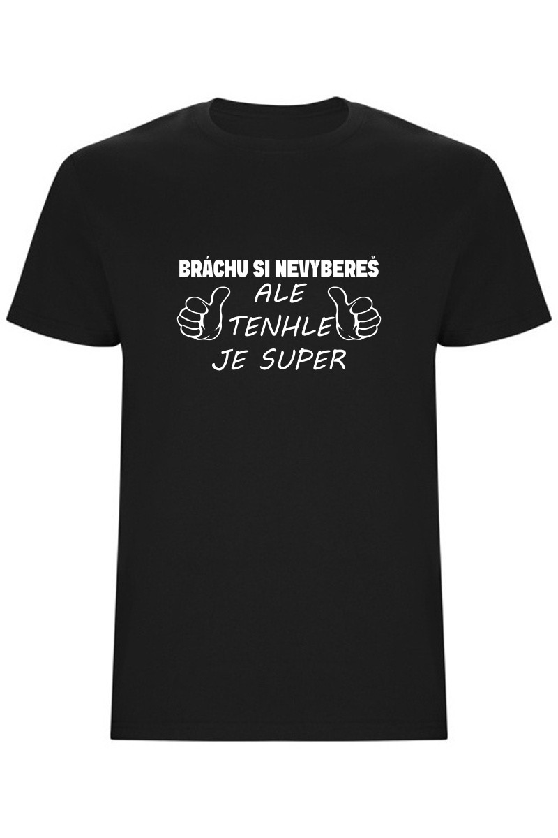 Pánské tričko - BRÁCHU SI NEVYBEREŠ Pánské tričko - BRÁCHU SI NEVYBEREŠ