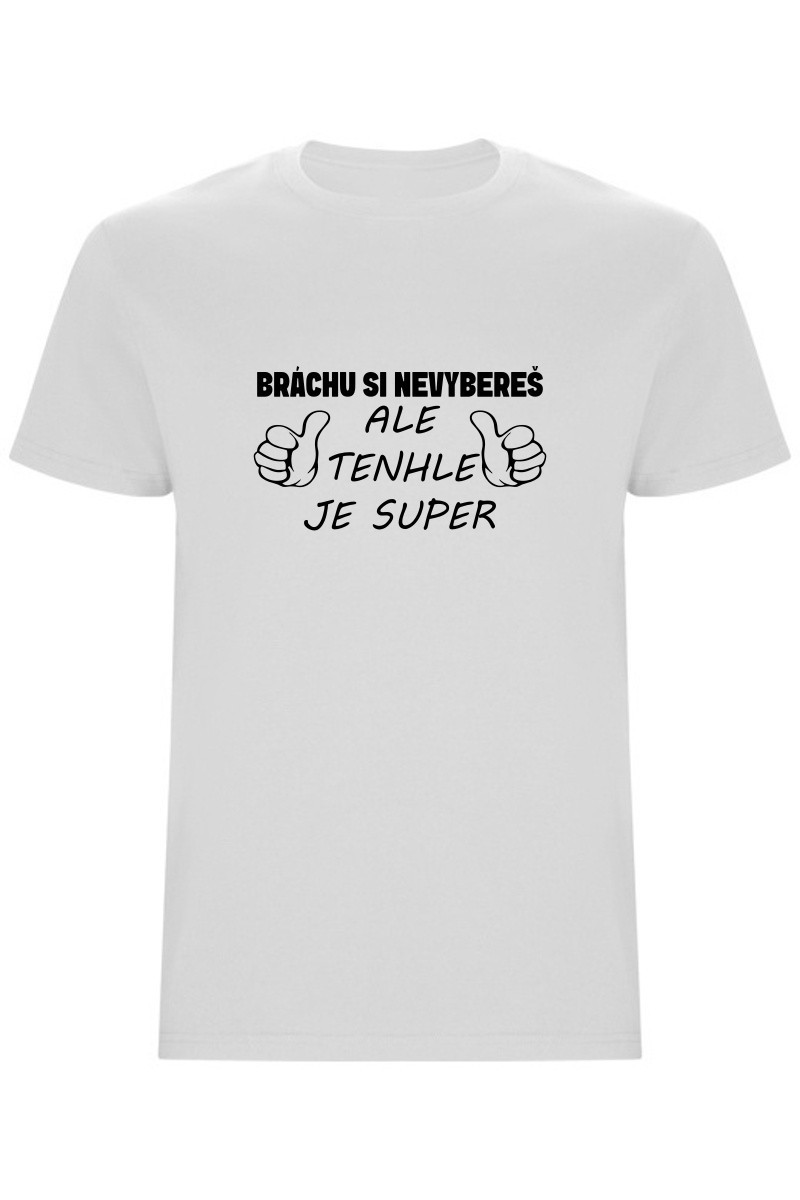 Pánské tričko - BRÁCHU SI NEVYBEREŠ Pánské tričko - BRÁCHU SI NEVYBEREŠ
