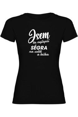 Dámské tričko - JSEM TA NEJLEPŠÍ SÉGRA