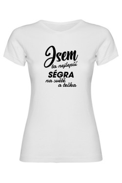 Dámské tričko - JSEM TA NEJLEPŠÍ SÉGRA