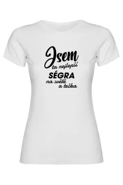 Dámské tričko - JSEM TA NEJLEPŠÍ SÉGRA