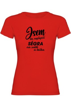 Dámské tričko - JSEM TA NEJLEPŠÍ SÉGRA