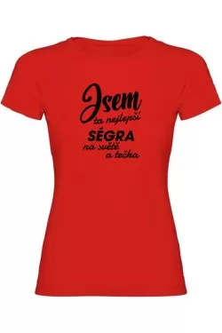 Dámské tričko - JSEM TA NEJLEPŠÍ SÉGRA