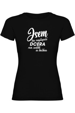 Dámské tričko - JSEM TA NEJLEPŠÍ DCERA