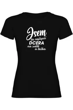 Dámské tričko - JSEM TA NEJLEPŠÍ DCERA