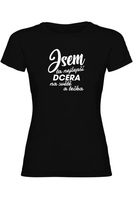 Dámské tričko - JSEM TA NEJLEPŠÍ DCERA