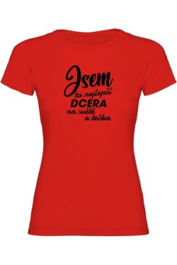 Dámské tričko - JSEM TA NEJLEPŠÍ DCERA