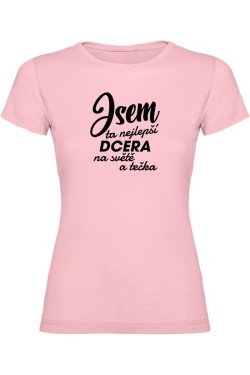 Dámské tričko - JSEM TA NEJLEPŠÍ DCERA